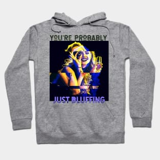 You're Probably Just Bluffing (gambling girl poker chip eye) Hoodie